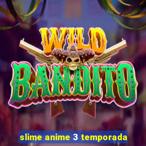 slime anime 3 temporada